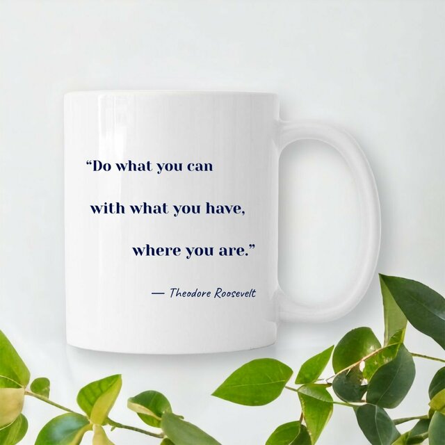 motto mug― Theodore Roosevelt