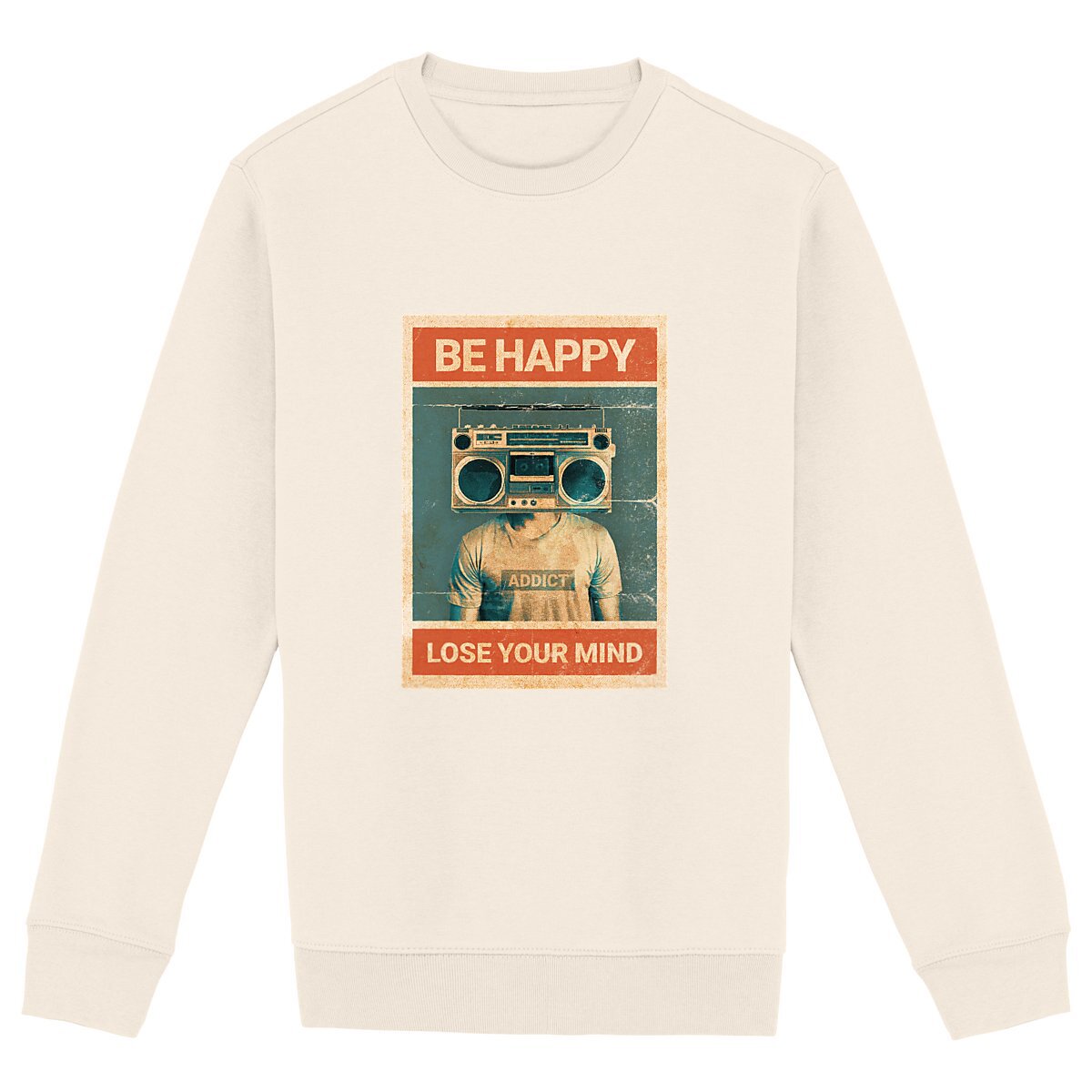 Sweat-shirt de Musique Unisexe - Be Happy, Lose Your Mind