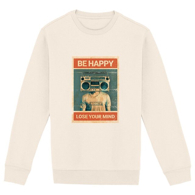 Image front Sweat-shirt de Musique Unisexe - Be Happy, Lose Your Mind