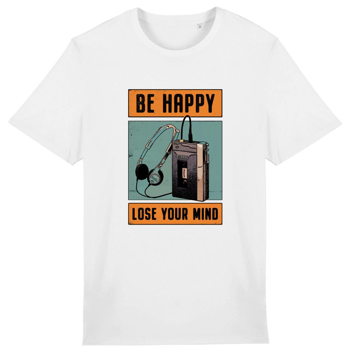 T-Shirt homme coton Bio - Be Happy Lose your mind - Walk man