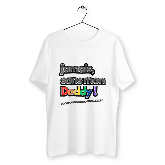 T-shirt "jamais sans mon Daddy !" (en 3D) - Image